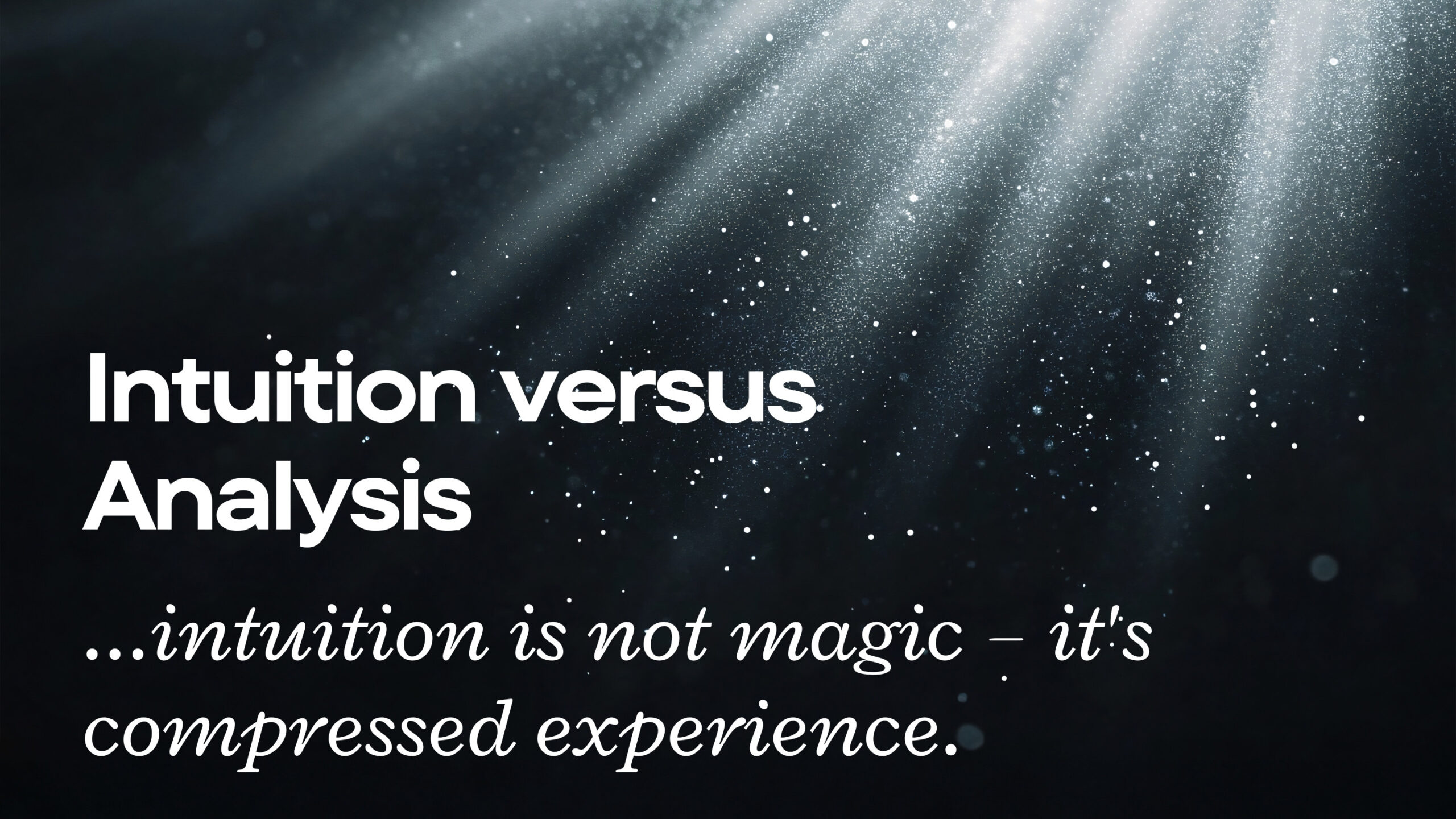 It’s not about Intuition versus Analysis…