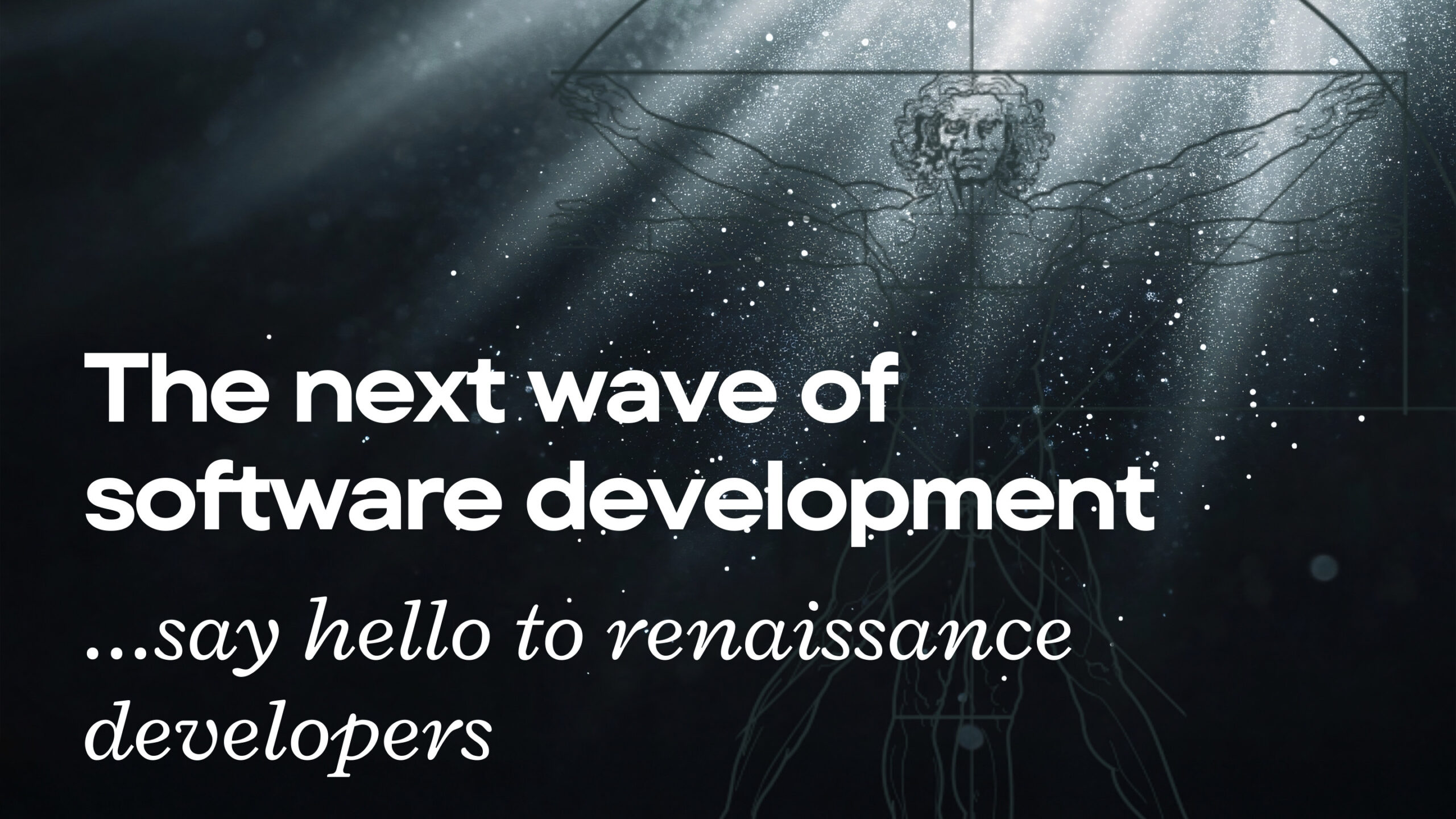The next wave of software developers – and thoughts of a wannabe renaissance man